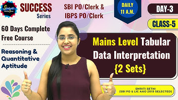 Day 3 - Class 5 | Mains Level Tabular Data Interpretation {2 Sets} | Free Quant Course| Smriti Sethi