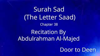 Surah Sad (The Letter Saad) Abdulrahman Al-Majed  Quran Recitation