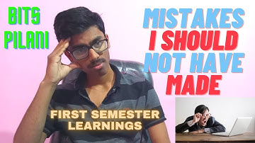 MISTAKES I MADE IN MY FIRST SEMESTER | BITS PILANI | ENGINEERING | LEARNINGS