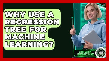 Why Use A Regression Tree For Machine Learning? - AI and Machine Learning Explained