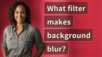 What filter makes background blur?