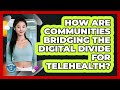 How Are Communities Bridging The Digital Divide For Telehealth? - Gen Z Telehealth Guide