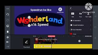 wonderland Logo kinemaster speedrun be like speedrun 16x