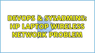 DevOps & SysAdmins: HP laptop wireless network problem (2 Solutions!!) Profile
