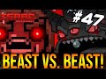 BEAST VS. BEAST! - The Binding Of Isaac: Repentance #47