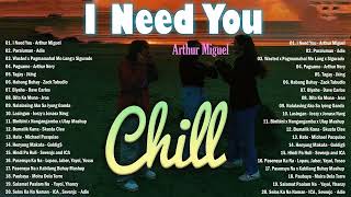 I Need You x Arthur Miguel 🍃 Relaxing OPM Chill Songs ~ stress relief for weekend 💐