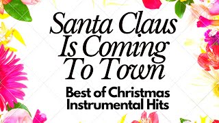 Santa Claus Is Coming To Town - Best of Christmas Instrumental Hits