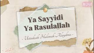 Ya Sayyidi Ya Rasulallah - Ustadzah Halimah Alaydrus