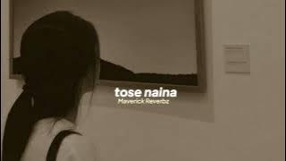 arijit singh — tose naina (slowed   reverb)