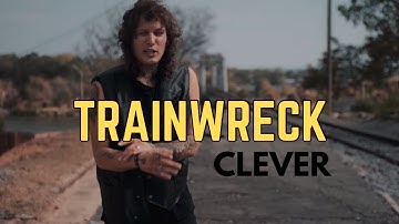 Clever - Trainwreck (Official Music Video)