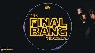 Ummet Ozcan Presents - The Final Bang Yearmix Part 1