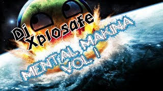 DJ Xplosafe - Mental Makina Vol 1