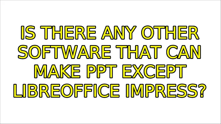 Ubuntu: Is there any other software that can make PPT except libreoffice impress? (2 Solutions!!)