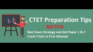 CTET -  30/30 MARKS IN MATHS PREPARATION TIPS