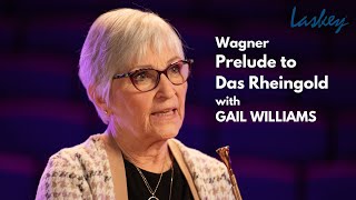 Wagner Prelude to Das Rheingold with Gail Williams