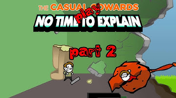 No Time to Explain part 2