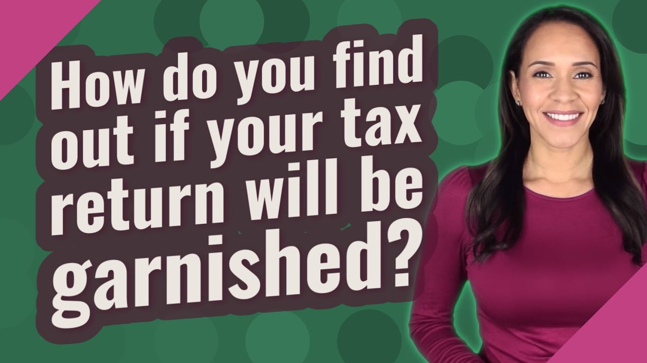 how-do-you-find-out-if-your-tax-return-will-be-garnished-youtube