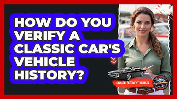 How Do You Verify A Classic Car