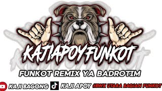 FUNKOT REMIX YA BADROTIM BY KAJI APOY TERBARU YANG KALIAN CARI SEPESIAL RAMDHAN