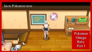 [Pokemon Omega Ruby] Im in Pokemon now! Part 1