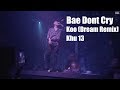 Live bae dont cry  koo dream remix  khu 13  vigga official