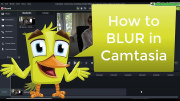How to Blur Faces and Private Things in Camtasia Video Editor -Tutorial