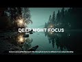 Deep Night Focus Music | Atmospheric Ambient Beats for Intense Work &amp; Study