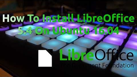 How to install LibreOffice 5.4 on Ubuntu 16.04