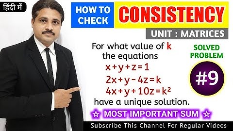 TEST FOR CONSISTENCY AND INCONSISTENCY OF MATRIX FOR SYSTEM OF LINEAR EQUATIONS SOLVED PROBLEM 9