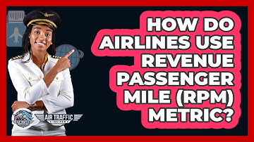 How Do Airlines Use Revenue Passenger Mile (RPM) Metric? - Air Traffic Insider