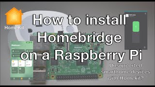 Install Homebridge on Raspberry Pi: Get Unsupported Smart Home Devices to work with Apple Home