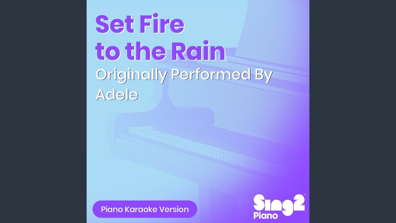 Set Fire to the Rain (Originally Performed By Adele) (Piano