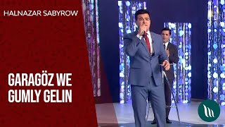 Halnazar Sabyrow - Garagöz, Gumly gelin | 2021