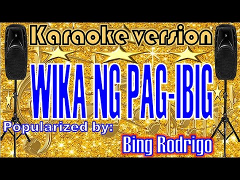 WIKA NG PAG IBIG     Popularized by BING RODRIGO  KARAOKE VERSION