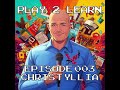 Play 2 Learn Episode 003 Chris Tyllia