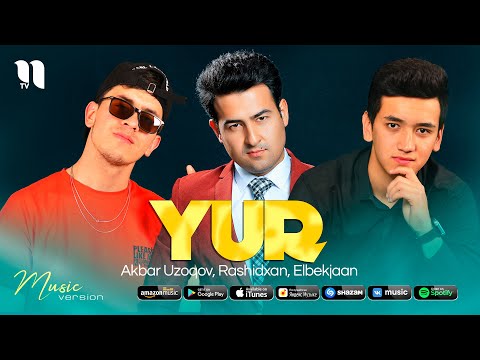 Akbar Uzoqov, Rashidxan, Elbekjaan — Yur (audio 2021)