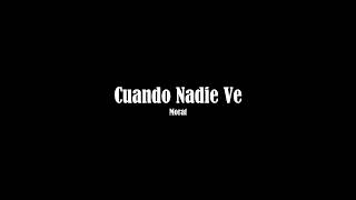 Video thumbnail of "Cuando Nadie Ve - Morat (Letra)"