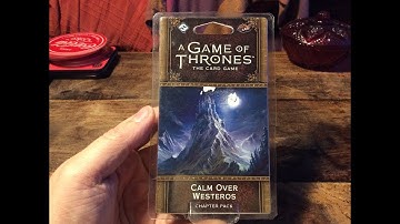 AGoT LCG 2nd Edition: Calm Over Westeros Opening!