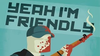 I'M FRIENDLY!