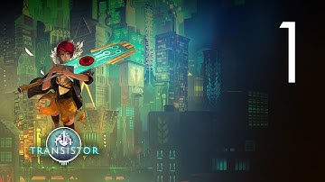 Transistor - Story Walkthrough - No Commentary - Part 1