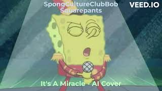 SpongeCultureClubBob Squarepants - Its a miracle (AI Cover)