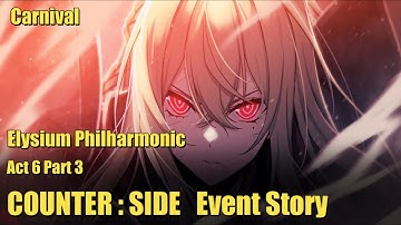 Carnival | Elysium Philharmonic | Act 6 Part 3 [END] | Counter:Side Event Story