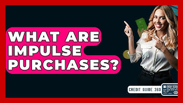 What Are Impulse Purchases? - CreditGuide360.com