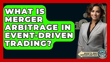 What Is Merger Arbitrage In Event-Driven Trading? - AssetsandOpportunity.org