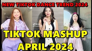 TIKTOK DANCE MASHUP APRIL 2024 || TIKTOK DANCE TREND 2024