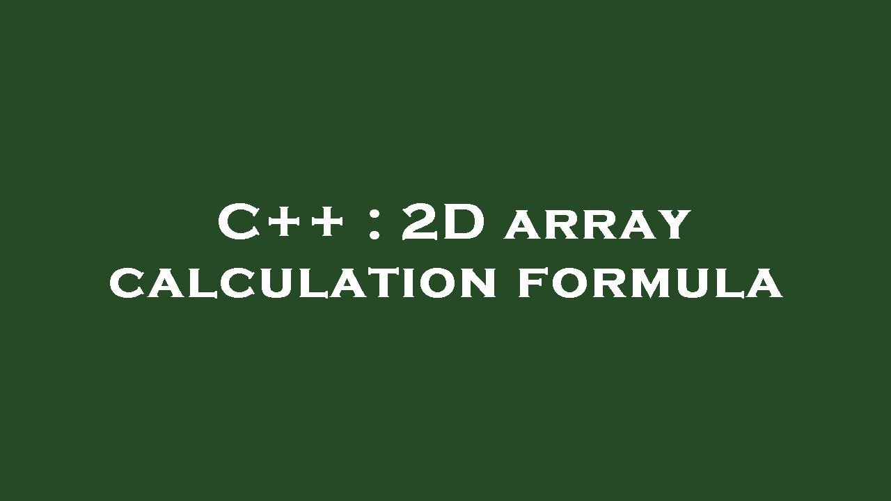 C++ : 2D array calculation formula - YouTube
