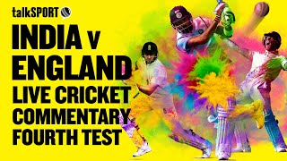 LIVE: India v England 1st Test, Day 4, Hyderabad | talkSPORT Cricket