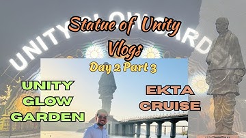 Statue of Unity | Statue of Unity Vlog - Day 2 Part 3 | Ekta Cruise & Unity Glow Garden