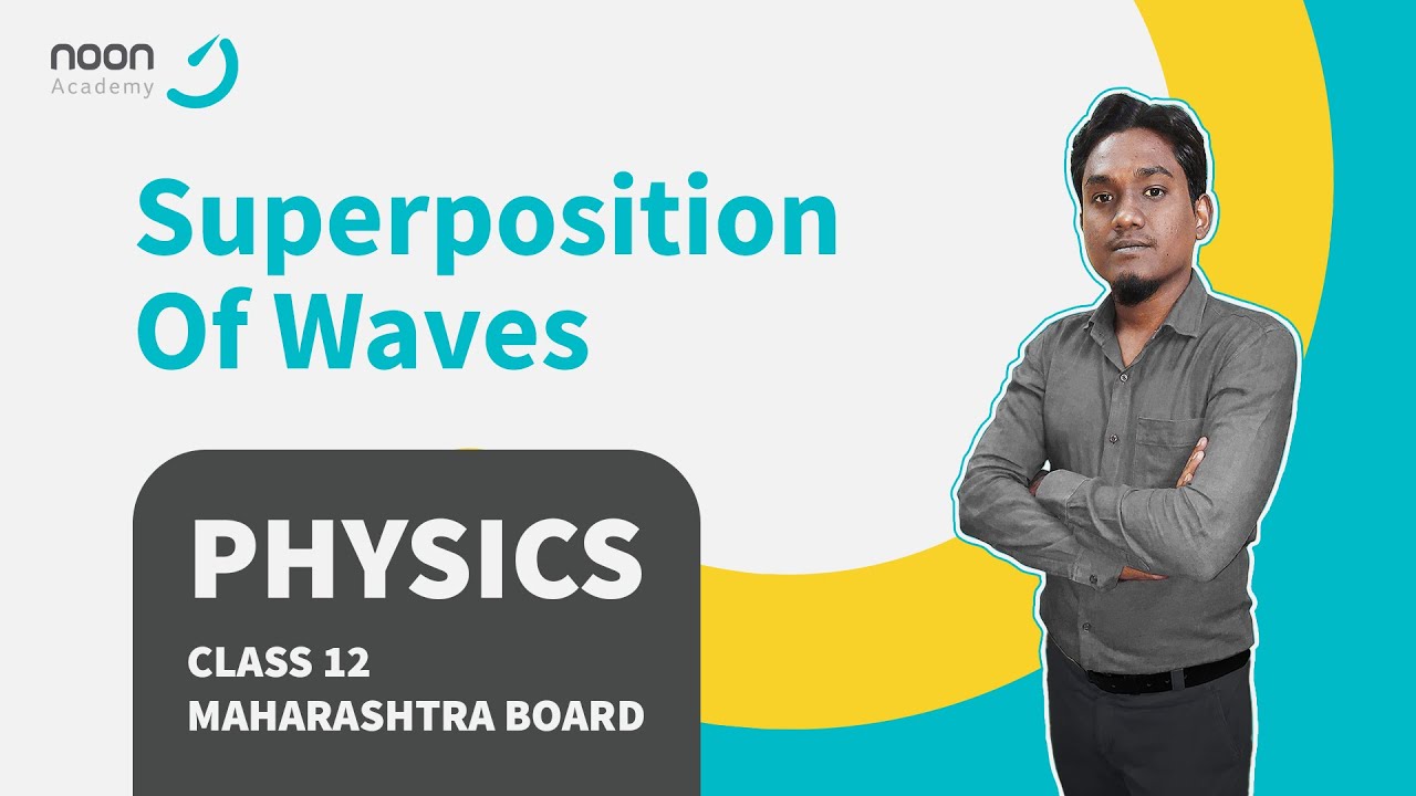 Superposition of Waves by Momin Sir for Class 12 Physics, Maharashtra ...