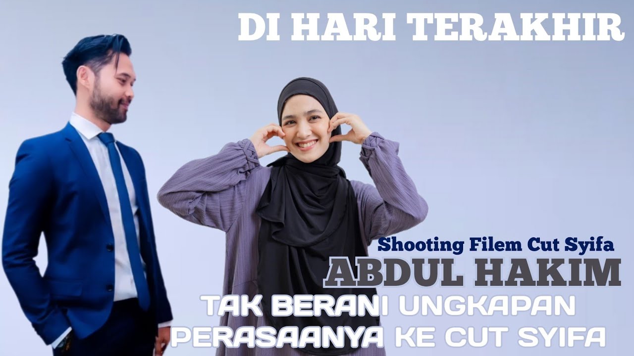 🔴ABDUL HAKIM TAK BERANI UNGKAPKAN PERASAAN KE CUT SYIFA || HARI TERAKHIR SHOOTING FILM CUT SYIFA